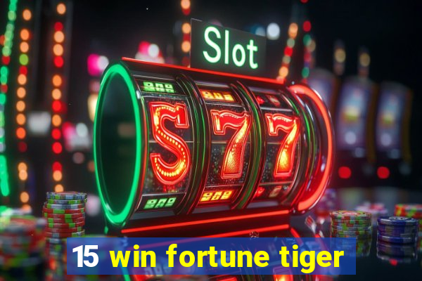 15 win fortune tiger